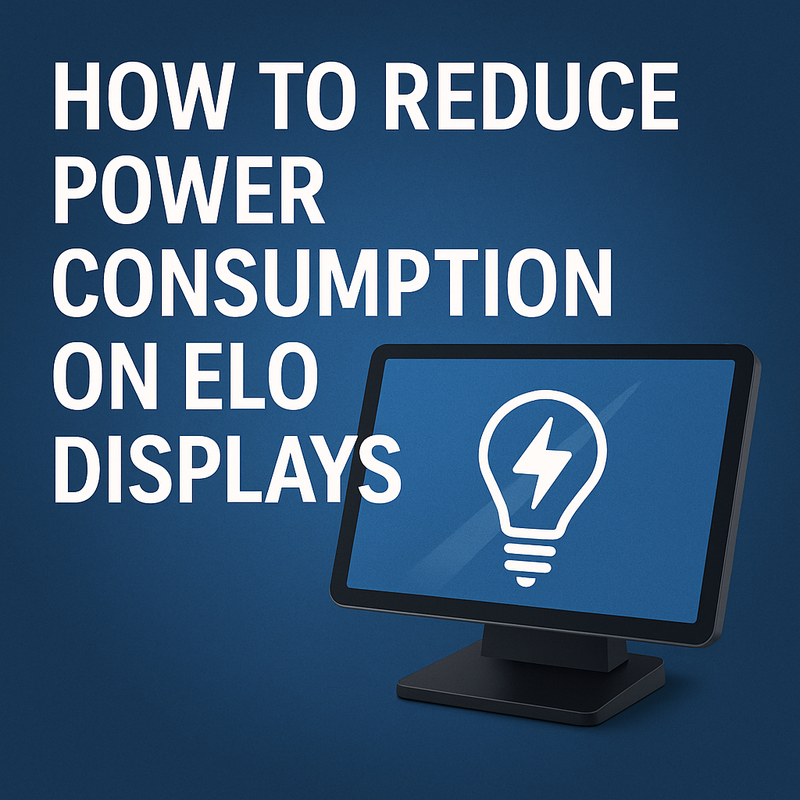 How to Reduce Power Consumption on ELO Displays